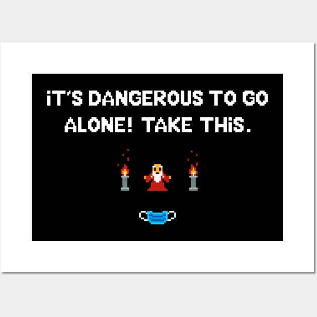 It's dangerous to go alone - Covid edition Wall Art by Just Keep Creating